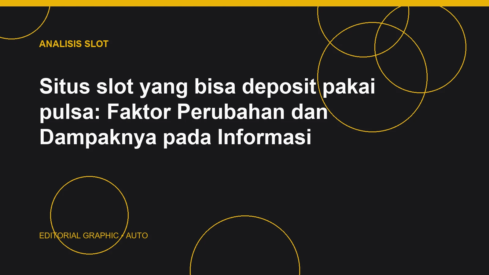 Situs slot yang bisa deposit pakai pulsa: Faktor Perubahan dan Dampaknya pada Informasi