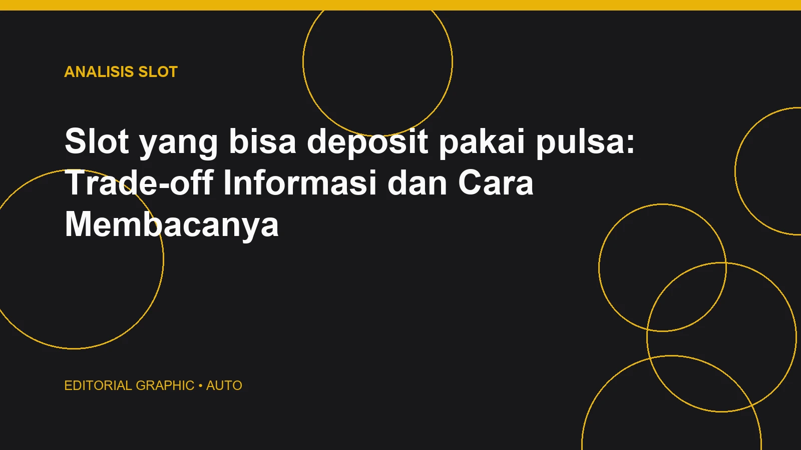 Slot yang bisa deposit pakai pulsa: Trade-off Informasi dan Cara Membacanya